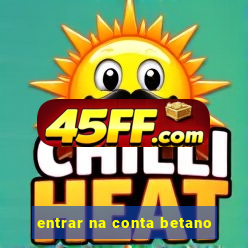 entrar na conta betano